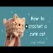 How to crochet a CUTE CAT | Easy tutorial for beginners